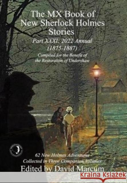 The MX Book of New Sherlock Holmes Stories - Part XXXI: 2022 Annual (1875-1887) David Marcum 9781804240052 MX Publishing