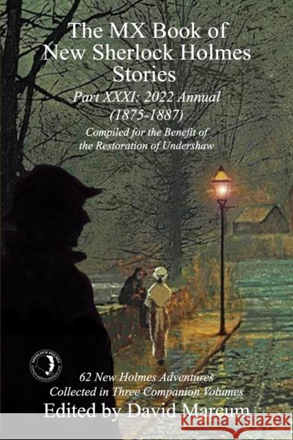 The MX Book of New Sherlock Holmes Stories - Part XXXI: 2022 Annual (1875-1887) David Marcum 9781804240069 MX Publishing