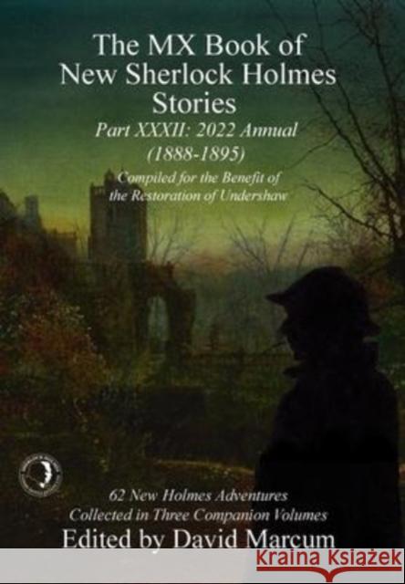 The MX Book of New Sherlock Holmes Stories - XXXII: 2022 Annual (1888-1895) David Marcum 9781804240090 MX Publishing