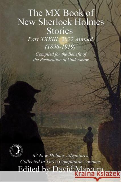 The MX Book of New Sherlock Holmes Stories - Part XXXIII: 2022 Annual (1896-1919) David Marcum 9781804240144 MX Publishing
