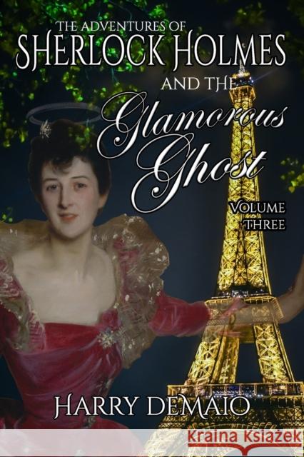 The Adventures of Sherlock Holmes and The Glamorous Ghost - Book 3 Harry Demaio 9781804241424 MX Publishing
