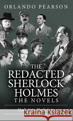 Dark Arts, Dark Acts: The Redacted Sherlock Holmes Orlando Pearson 9781804241479 MX Publishing