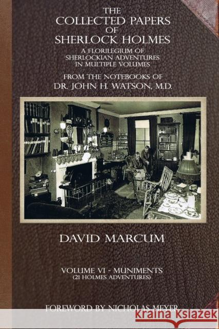 The Collected Papers of Sherlock Holmes - Volume 6: A Florilegium of Sherlockian Adventures in Multiple Volumes David Marcum 9781804241899 MX Publishing
