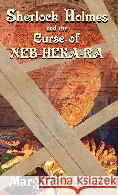 Sherlock Holmes and The Curse of Neb-Heka-Ra Margaret Walsh 9781804242896