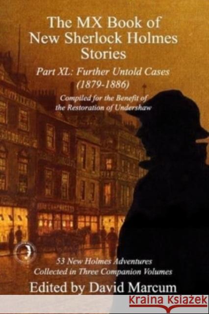 The MX Book of New Sherlock Holmes Stories Part XL: Further Untold Cases - 1879-1886 David Marcum 9781804243589 MX Publishing