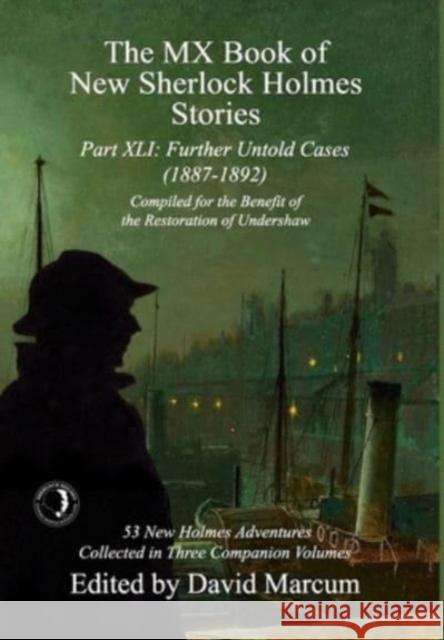 The MX Book of New Sherlock Holmes Stories Part XLI: Further Untold Cases - 1887-1892  9781804243619 MX Publishing