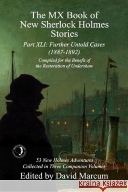 The MX Book of New Sherlock Holmes Stories Part XLI: Further Untold Cases - 1887-1892  9781804243626 MX Publishing