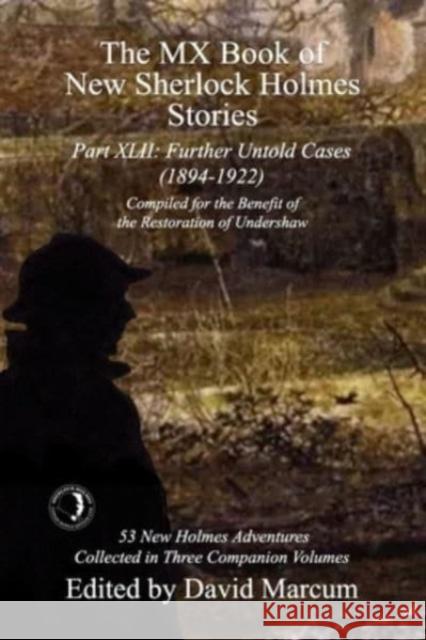 The MX Book of New Sherlock Holmes Stories Part XLII: Further Untold Cases - 1894-1922  9781804243664 MX Publishing