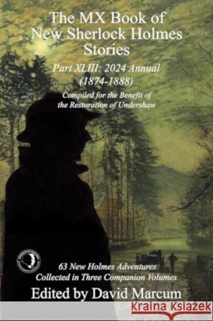 The MX Book of New Sherlock Holmes Stories Part XLIII: 2024 Annual 1874-1888 David Marcum 9781804244791