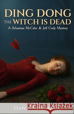 Ding Dong The Witch Is Dead Dan Andriacco 9781804247518
