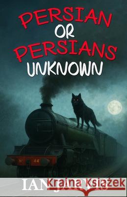 Persian or Persians Unknown (Bernie Quist Book 6) Ian Jarvis 9781804247907 MX Publishing