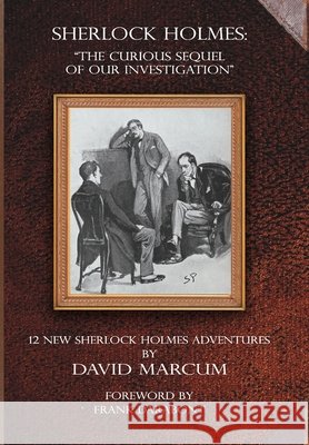 Sherlock Holmes - The Curious Sequel of Our Investigation David Marcum 9781804248171 MX Publishing