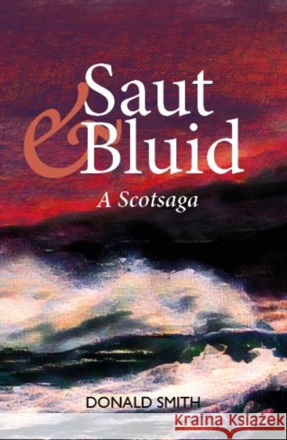 Saut & Bluid: A Scotsaga Donald Smith 9781804250341