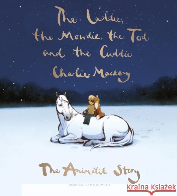 The Laddie, the Mowdie, the Tod and the Cuddie: The Animatit Story Charlie Mackesy, Matthew Fitt 9781804250457 Luath Press Ltd