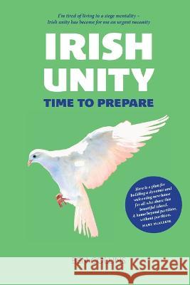 Irish Unity: Time to Prepare Ben Collins 9781804250617 Luath Press Limited