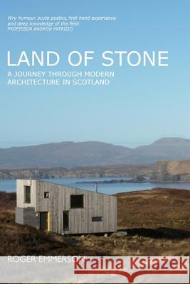Land of Stone: A Journey Through Modern Architecture in Scotland Roger Emmerson 9781804250662 Luath Press Limited