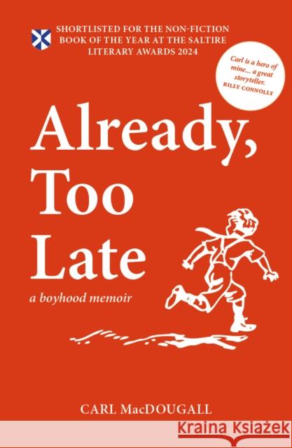 Already, Too Late: a boyhood memoir Carl MacDougall 9781804251980