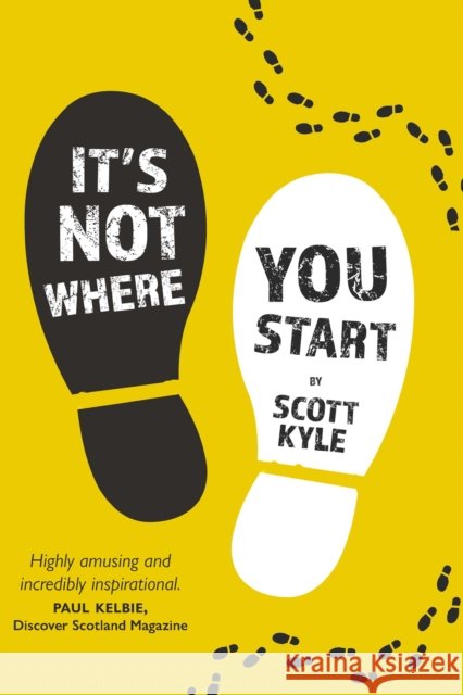 It's Not Where You Start Scott Kyle 9781804252093