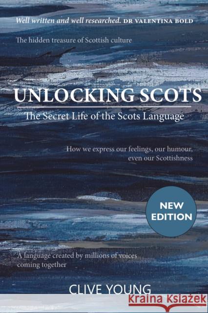 Unlocking Scots: The Secret Life of the Scots Language Clive P L Young 9781804252345
