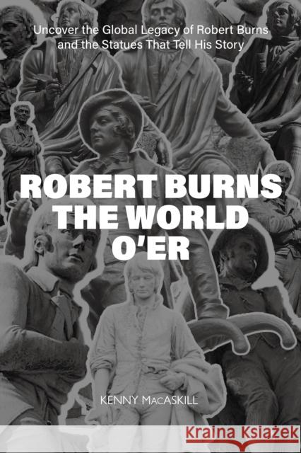 Robert Burns the World O’er Kenny MacAskill 9781804252772 Luath Press Ltd