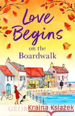 Love Begins on the Boardwalk Georgina Troy 9781804260586 Boldwood Books Ltd