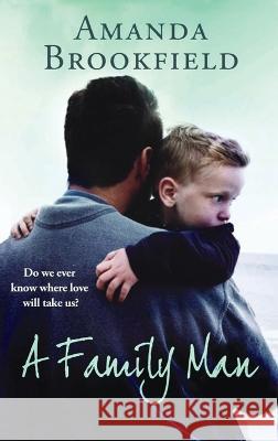 A Family Man Amanda Brookfield   9781804261484 Boldwood Books Ltd