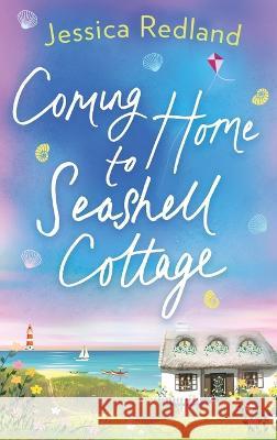 Coming Home to Seashell Cottage Jessica Redland   9781804261606 Boldwood Books Ltd