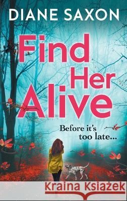 Find Her Alive Diane Saxon   9781804261620 Boldwood Books Ltd