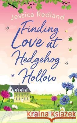 Finding Love at Hedgehog Hollow Jessica Redland   9781804261644 Boldwood Books Ltd