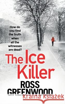 The Ice Killer Ross Greenwood   9781804261743 Boldwood Books Ltd