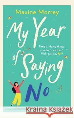 My Year Of Saying No Maxine Morrey   9781804261934 Boldwood Books Ltd