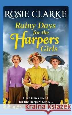 Rainy Days For The Harpers Girls Rosie Clarke   9781804261965 Boldwood Books Ltd