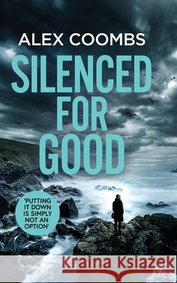 Silenced For Good Alex Coombs   9781804262009 Boldwood Books Ltd