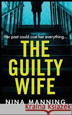 The Guilty Wife Nina Manning   9781804262108 Boldwood Books Ltd