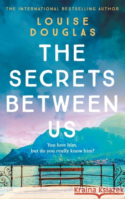 The Secrets Between Us Louise Douglas   9781804262177 Boldwood Books Ltd