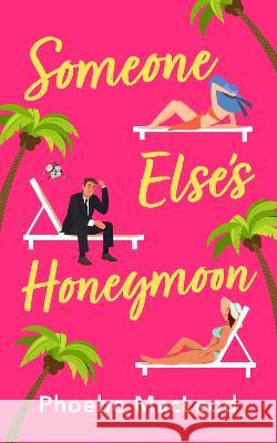 Someone Else's Honeymoon MacLeod, Phoebe 9781804262399