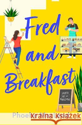 Fred and Breakfast: A feel-good romantic comedy from Phoebe MacLeod Phoebe MacLeod 9781804262597 Boldwood Books Ltd