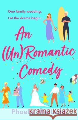 An (Un) Romantic Comedy Phoebe MacLeod 9781804262825