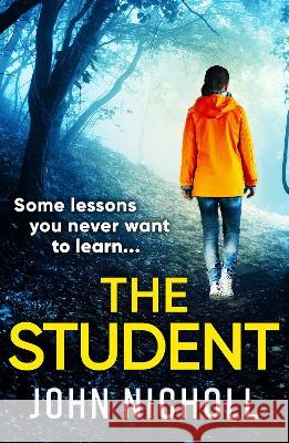 The Student: A shocking, page-turning thriller from John Nicholl John Nicholl   9781804263907 Boldwood Books Ltd