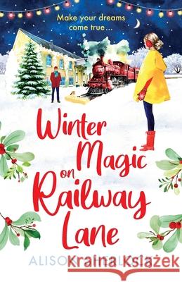 Winter Magic on Railway lane Alison Sherlock 9781804264591 Boldwood Books Ltd