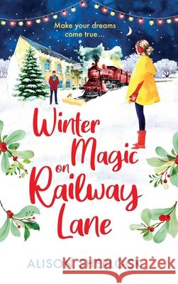 Winter Magic on Railway lane Alison Sherlock 9781804264607 Boldwood Books Ltd