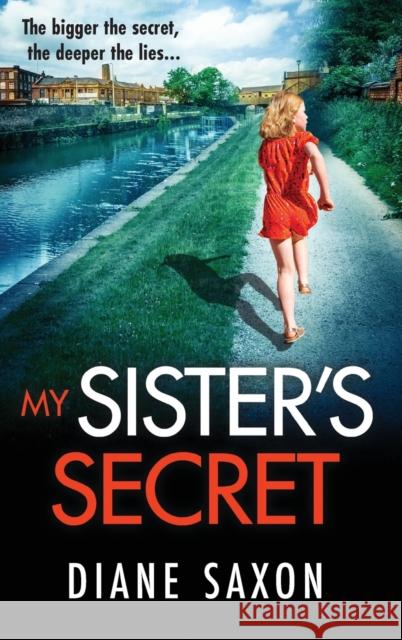My Sister's Secret: The BRAND NEW unforgettable psychological thriller from Diane Saxon, author of My Little Brother, for 2023 Diane Saxon   9781804264805 Boldwood Books Ltd