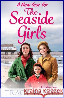 A New Year for the Seaside Girls Tracy Baines 9781804265338 Boldwood Books Ltd