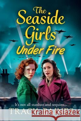 The Seaside Girls Under Fire Tracy Baines 9781804265505