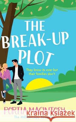 The Break-Up Plot: A laugh-out-loud fake dating romantic comedy from MULTI-MILLION-COPY BESTSELLER Portia MacIntosh Portia MacIntosh 9781804266816