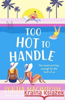 Too Hot to Handle: Discover the next hilarious romantic comedy from million copy best seller Portia Macintosh for 2025 Portia MacIntosh 9781804267516
