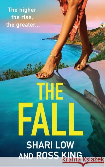 The Fall: An explosive, glamorous thriller from #1 bestseller Shari Low and TV's Ross King Ross King 9781804267912 Boldwood Books Ltd
