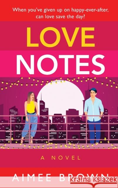 Love Notes: A hilarious romantic comedy from Aimee Brown Aimee Brown 9781804268131