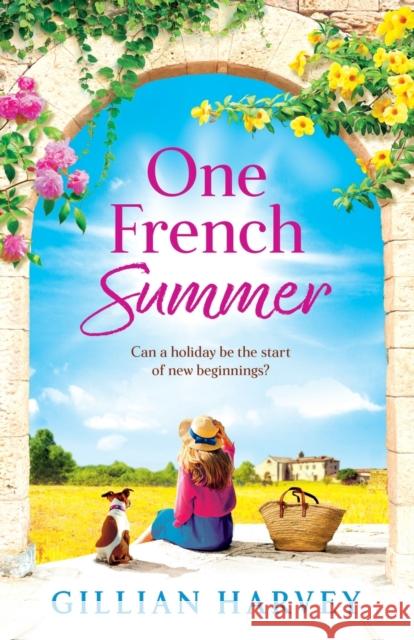 One French Summer: The BRAND NEW escapist, feel-good read from Gillian Harvey, author of A Year at the French Farmhouse Gillian Harvey   9781804269763 Boldwood Books Ltd