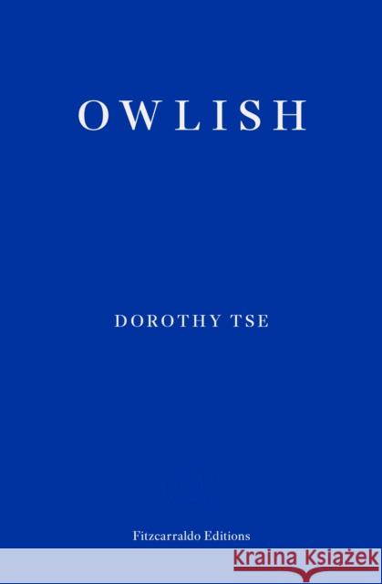 Owlish Dorothy Tse 9781804270349 Fitzcarraldo Editions